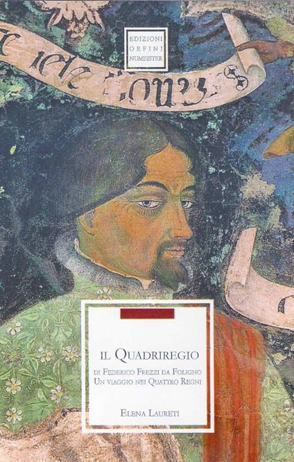 Il quadriregio di Federico Frezzi da Foligno. Un viaggio nei quattro regni - Elena Laureti - copertina