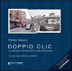 Doppio clic. La memoria fotografica dell'astigiano. Ediz. illustrata