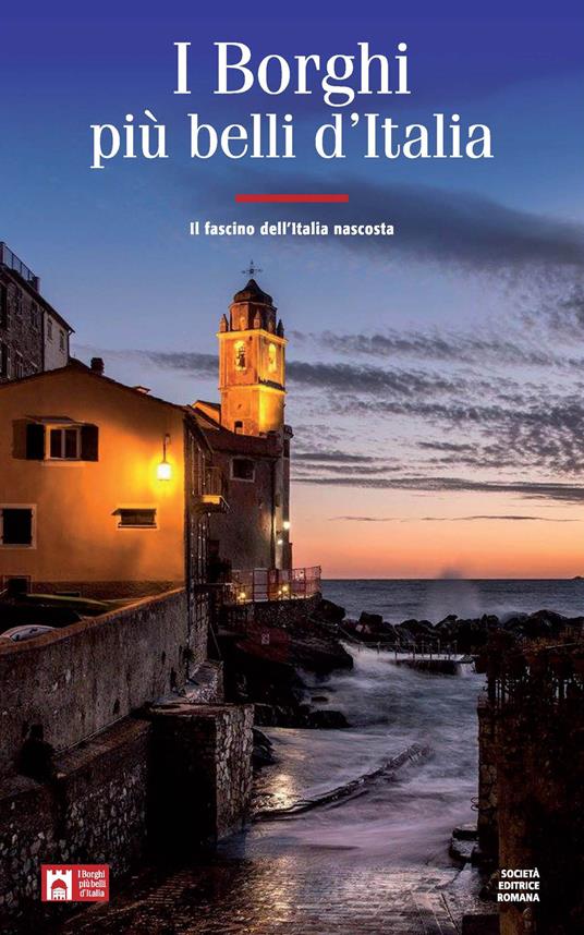 I borghi più belli d'Italia. Il fascino dell'Italia nascosta. Guida 2019-2020 - Claudio Bacilieri - copertina