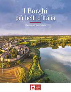 Libro I borghi più belli d'Italia. Il fascino dell'Italia rivelata. Guida 2024 Claudio Bacilieri