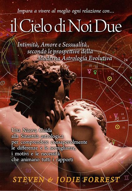 Il Cielo di noi due. Intimità, amore e sessualità secondo le prospettive della moderna astrologia evolutiva - Steven Forrest,Jodie Forrest - copertina