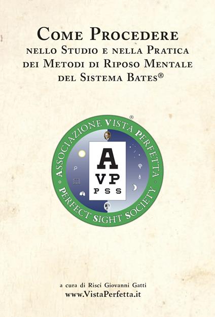 Come procedere nello studio e nella pratica dei metodi di riposo mentale del Sistema Bates® - Riscí Giovanni Gatti - copertina