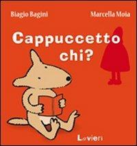 Cappuccetto chi? - Biagio Bagini,Marcella Moia - copertina