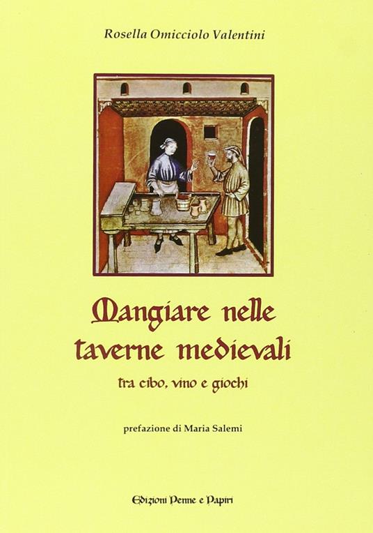 Mangiare nelle taverne medievali. Tra cibo, vino e giochi - Rosella Omicciolo Valentini - copertina