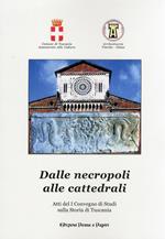 Dalle necropoli alle cattedrali. Atti del 1° Convegno di studi sulla storia di Tuscania
