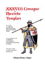 Atti del XXXVIII Convegno di ricerche templari