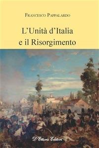 L' unità d'Italia e il Risorgimento - Francesco Pappalardo - ebook