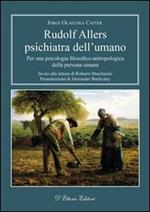 Rudolf Allers, psichiatra dell'umano. Per una psicologia filosofico-antropologica della persona umana