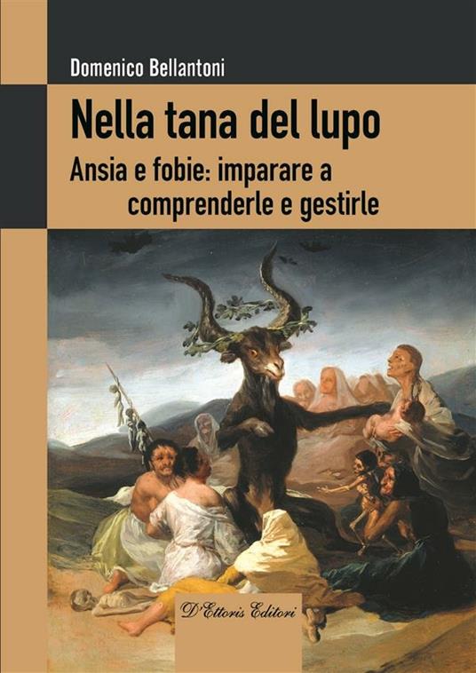 Nella tana del lupo. Ansie e fobie: imparare a comprenderle e gestirle - Domenico Bellantoni - ebook