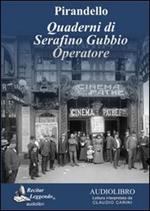 Quaderni di Serafino Gubbio operatore letto da Claudio Carini. Audiolibro. CD Audio formato MP3. Ediz. integrale