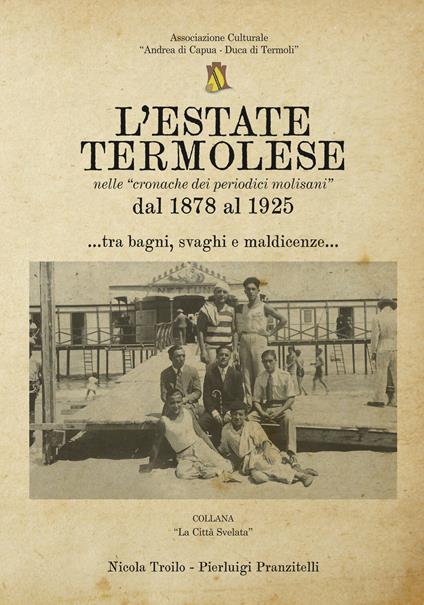 L' estate termolese. Nelle cronache dei periodici molisani dal 1878 al 1925 - Nicola Troilo,Pierluigi Pranzitelli - copertina