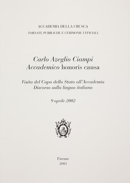 Carlo Azeglio Ciampi accademico honoris causa. Discorso sulla lingua italiana - Carlo Azeglio Ciampi - copertina