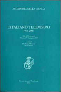 L' italiano televisivo 1976-2006. Atti del Convegno (Milano, 15-16 giugno 2009) - copertina