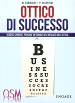 Ottico di successo. Vederci chiaro e pensare in grande nel mercato dell'ottica