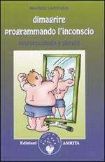 Dimagrire programmando l'inconscio. Neuropsicologia e obesità