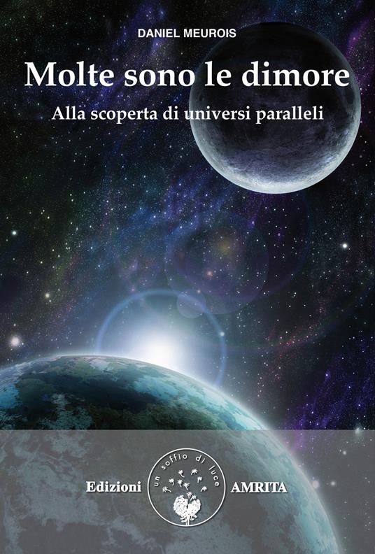 Molte sono le dimore. Alla scoperta di universi paralleli - Daniel Meurois - copertina