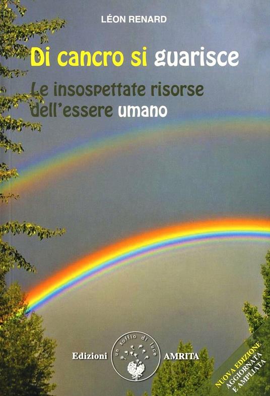 Di cancro si guarisce. Le insospettate risorse dell'essere umano - Léon Renard - copertina