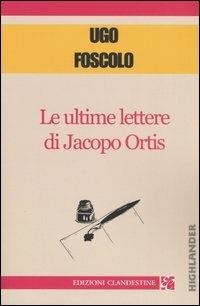 Le ultime lettere di Jacopo Ortis - Ugo Foscolo - copertina