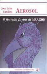 Aerosol, il fratello furbo di Eragon