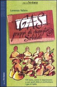 GAS. Gruppi di acquisto solidali. Chi sono, come si organizzano e con quali sfide si confrontano i GAS in Italia - Lorenzo Valera - copertina