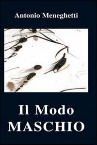 Il modo maschio - Antonio Meneghetti - copertina