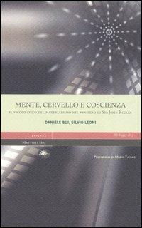 Mente, cervello e coscienza. Il vicolo cieco del materialismo nel pensiero di Sir John Eccles - Daniele Bui,Silvio Leoni - copertina