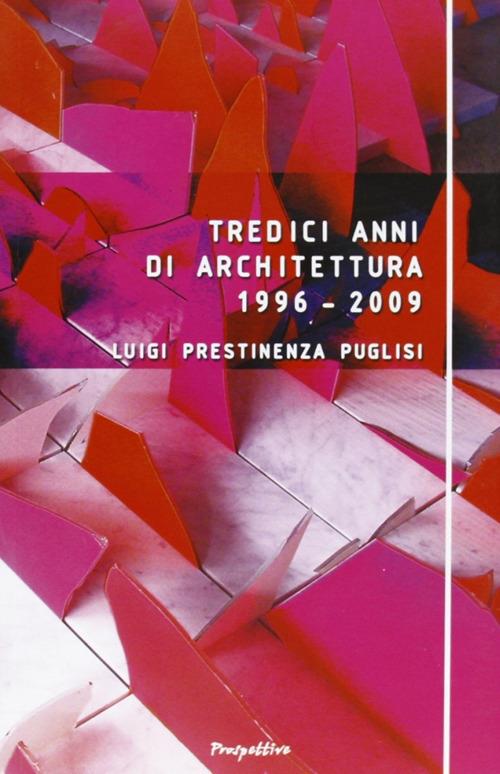 Tredici anni di architettura (1996-2009) - Luigi Prestinenza Puglisi - copertina