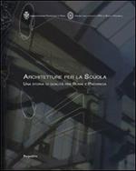 Architetture per la scuola. Una storia di qualità per Roma e provincia