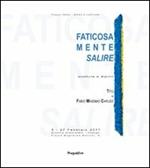 Faticosamente salire. Sculture e dipinti di Tito e Fabio Massimo Caruso. Ediz. integrale