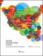 Colore architettura e città. La cultura del progetto sostenibile. Ediz. multilingue