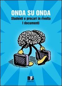 Onda su onda. Studenti e precari in rivolta. I documenti - copertina