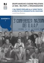 Gruppi anarchici d'azione proletaria. Le idee, i militanti, l'organizzazione. Vol. 1: Dal fronte popolare alla «legge truffa»: la crisi politica e organizzativa dell'anarchismo.