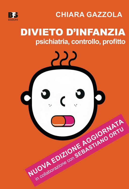 Divieto d'infanzia. Psichiatria, controllo, profitto. Nuova ediz. - Chiara Gazzola,Sebastiano Ortu - copertina