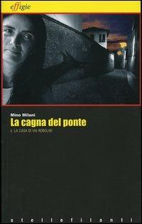 La cagna del ponte-La casa di via Robolini - Mino Milani - copertina