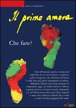 Il primo amore. Vol. 5: Che fare?.