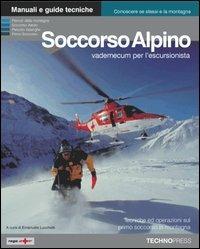 Soccorso alpino. Vademecum per l'escursionista. Tecniche ed operazioni basilari di elisoccorso e primo soccorso in montagna - Emanuele Lucchetti - copertina