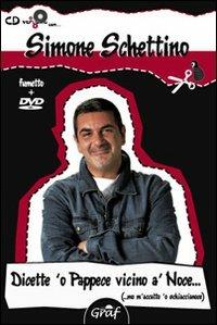 Dicette 'o pappice vicino 'a noce (mo m'accatto 'o schiaccianoce). Con DVD - Simone Schettino - copertina