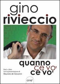 Quanno ce vo' ce vo'. Con DVD - Gino Rivieccio - copertina