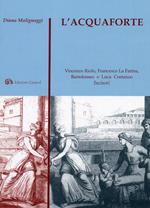 L'acquaforte. Vincenzo Riolo, Francesco La Farina, Bartolomeo e Luca Costanzo incisori