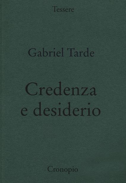 Credenza e desiderio. Monadologia e sociologia - Gabriel Tarde - copertina