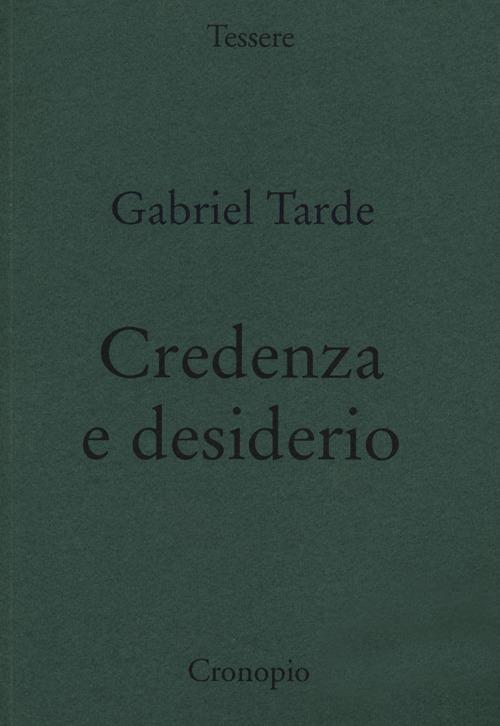 Credenza e desiderio. Monadologia e sociologia - Gabriel Tarde - copertina