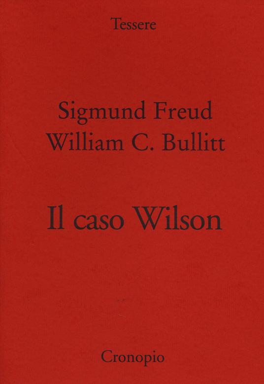 Il caso Wilson - Sigmund Freud,William C. Bullitt - copertina