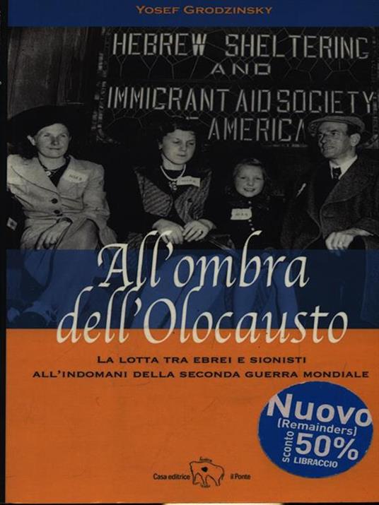 All'ombra dell'Olocausto. La lotta tra ebrei e sionisti all'indomani della seconda guerra mondiale - Yosef Grodzinsky - 5