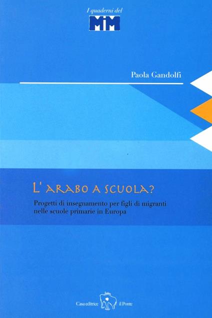 L'arabo a scuola? Progetti di insegnamento per figli di migranti nelle scuole primarie in Europa - Paola Gandolfi - copertina