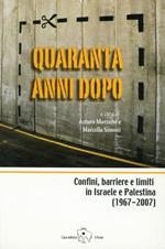 Quaranta anni dopo. Confini, barriere e limiti in Israele e Palestina