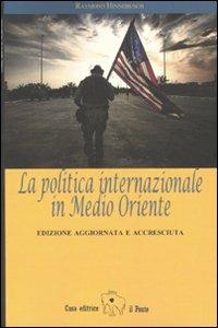 La politica internazionale in Medio Oriente - Raymond Hinnebusch - copertina