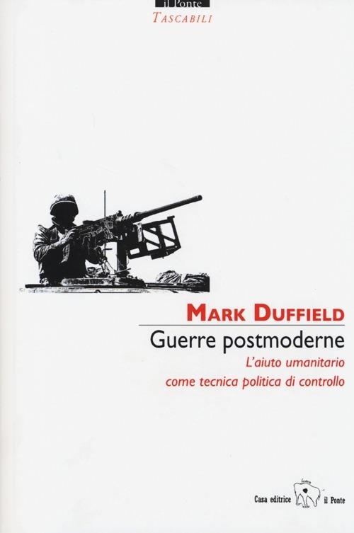 Guerre postmoderne. L'aiuto umanitario come tecnica politica di controllo - Mark Duffield - copertina