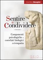 Sentire e condividere. Componenti psicologiche e correlati biologici dell'empatia