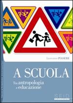 A scuola. Tra antropologia e educazione