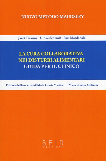 La cura collaborativa nei disturbi alimentari. Guida per il clinico - Janet Treasure,Ulrike Schmidt,Pam MacDonald - copertina